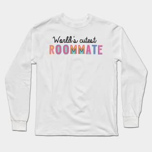 Roommate Gifts | World's cutest Roommate Long Sleeve T-Shirt